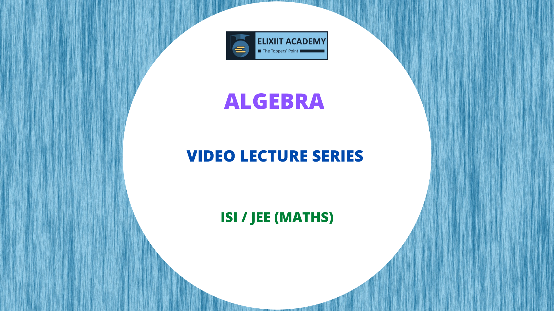 Algebra Video Lecture Series for ISI / JEE